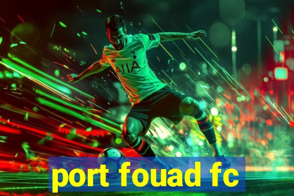 port fouad fc